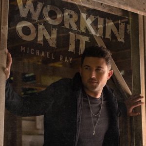 Michael Ray - Workin' On It - 排舞 音乐