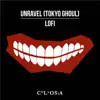 Unravel (Tokyo Ghoul) [Lofi] - Single album lyrics, reviews, download