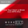Give Your Heart a Break (123 BPM Mix) - Single album lyrics, reviews, download
