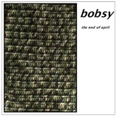 Bobsy - The End of April