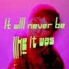 It Will Never Be Like It Was - EP