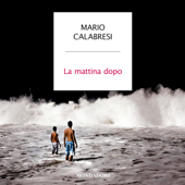 La mattina dopo - Mario Calabresi