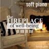 The Fireplace of Well - Being Soft Piano