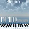 I'm Tired (Euphoria) [Piano Version] - Single album lyrics, reviews, download