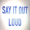 Say It out Loud - Single