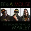 Is It Because I'm Not a Marley - Single album lyrics, reviews, download