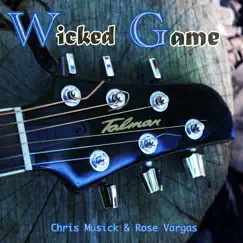 Wicked Game (Cover) [feat. Rose Vargas] - Single by Chris Musick album reviews, ratings, credits