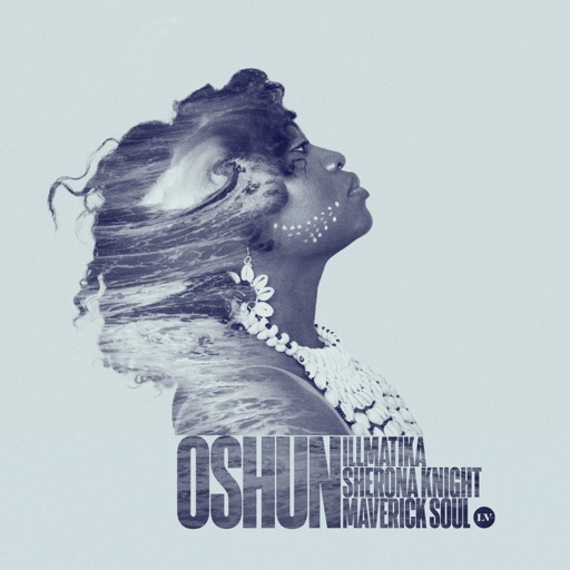 Oshun - Single by Sherona Knight, Maverick Soul, Illmatika