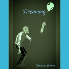 Dreaming - Single by Chibi The Greatest Zombiie album reviews, ratings, credits