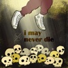 I May Never Die - Single