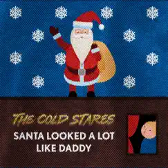 Santa Looked a Lot Like Daddy - Single by The Cold Stares album reviews, ratings, credits