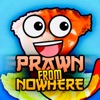 Prawn From Nowhere