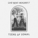 Car Seat Headrest - Unforgiving Girl (She's Not An)