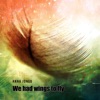 We Had Wings to Fly - Single