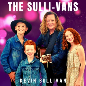 Kevin Sullivan - The Sulli-Vans (feat. KJ Sullivan, Cha Cha Sullivan & Jet Sullivan)