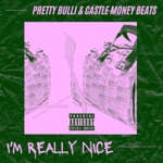 I'm Really Nice (feat. Pretty Bulli) - Single
