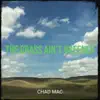 The Grass Ain’t Greener - Single album lyrics, reviews, download
