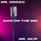Man on the Mic (feat. Mr. Skip) - Mr. Oddzo lyrics