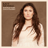 In Jesus Name (God Of Possible) - Katy Nichole Cover Art