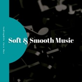 Soft & Smooth Music for Relaxation & Dinner Party artwork