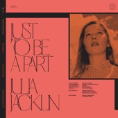 Just To Be A Part by Julia Jacklin