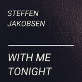 With Me Tonight - Steffen Jakobsen