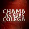 Chama as Sua Colegas - Single album lyrics, reviews, download