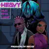 Heavy (feat. Efya & Laime) - Single album lyrics, reviews, download