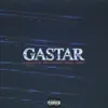 Gastar (feat. Brray) - Single album lyrics, reviews, download