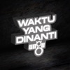 Waktu Yang Dinanti (Studio Session)