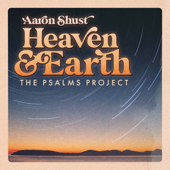 Heaven + Earth - Aaron Shust