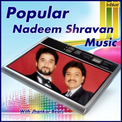 Popular Nadeem Shravan Music - With Jhankar Beats