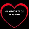 Stream & download Os Menor Ta de Traçante