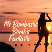 Mr.Bombastic Bomba Fantastic artwork