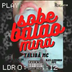 Sobe balão mina - Single by Dj Claudinho Mpc, Taliban MC & DJ MARLON NO BEAT album reviews, ratings, credits