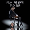 relax, the house is on fire