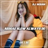 REGGAE SLOW ALWAYS DO - Single