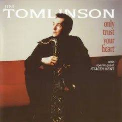 Only Trust Your Heart (feat. Colin Oxley, John Pearce, Simon Thorpe & Steve Brown) by Jim Tomlinson album reviews, ratings, credits