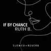 If By Chance (slowed + reverb) - Single album lyrics, reviews, download