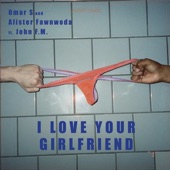I LOVE YOUR GIRLFRIEND (LONG MIX) [feat. John FM] artwork