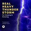 Real Heavy Thunderstorm for Sleeping & Relaxing album lyrics, reviews, download