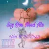 Say You Need Me (feat. Di33) - Single album lyrics, reviews, download