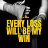 Every Loss Will Be My Win - Single album lyrics, reviews, download