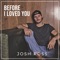Before I Loved You - Josh Ross lyrics