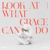 Look At What Grace Can Do - Single, 2023