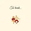 Ta Tarde - Single album lyrics, reviews, download