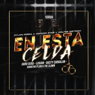 En Esta Celda (feat. Walter Dietrich, Jairo Vera, Basty Corvalan, Luxian, Johann Star, Juanitho Pleiin & The Clown) - Single by Dylan Ferra album reviews, ratings, credits