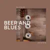 Beer and Blues Music album lyrics, reviews, download