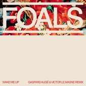 Foals - Wake Me Up - Gaspard Augé and Victor Le Masne Remix