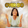 Jehovah Overdo - Mercy Solomon